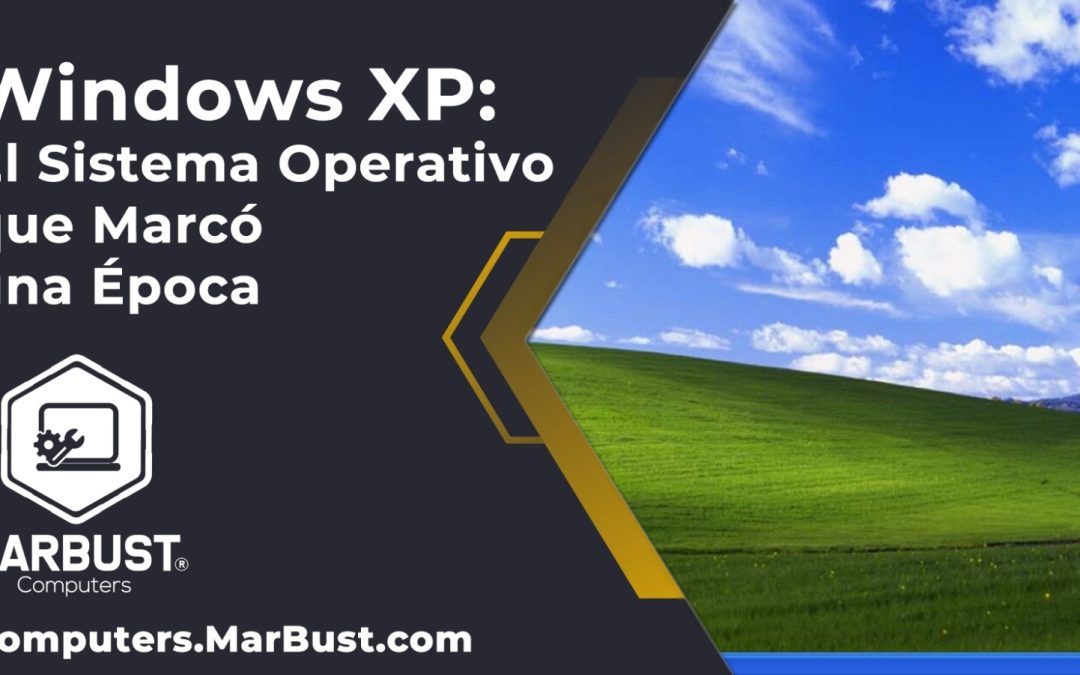 Windows XP: El Sistema Operativo que Marcó una Época