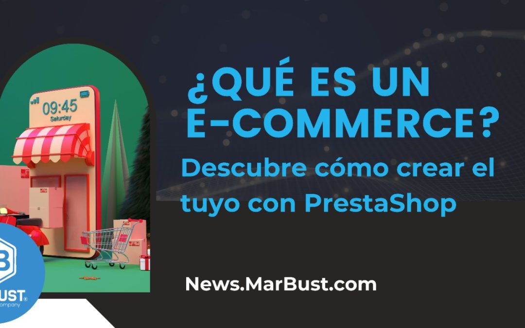 ¿Qué es un E-commerce? Descubre cómo crear el tuyo con PrestaShop