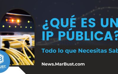 ¿Qué es una IP Pública?: Todo lo que Necesitas Saber