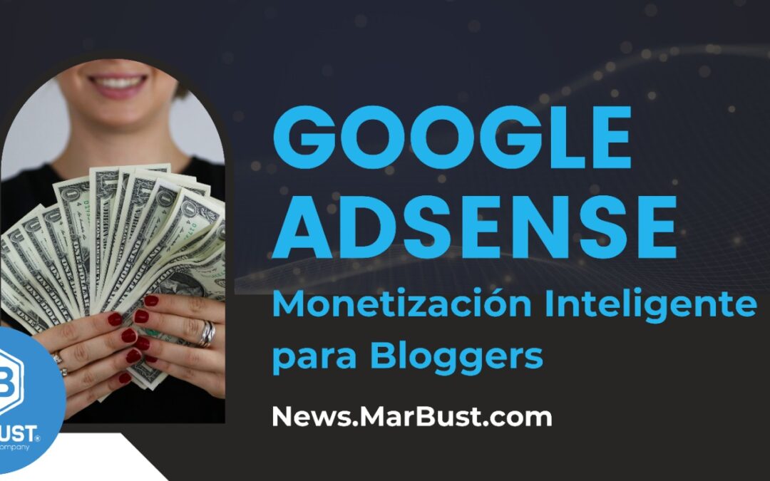 Google AdSense: Monetización Inteligente para Bloggers
