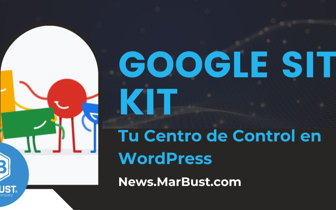 Explorando Google Site Kit: Tu Centro de Control en WordPress