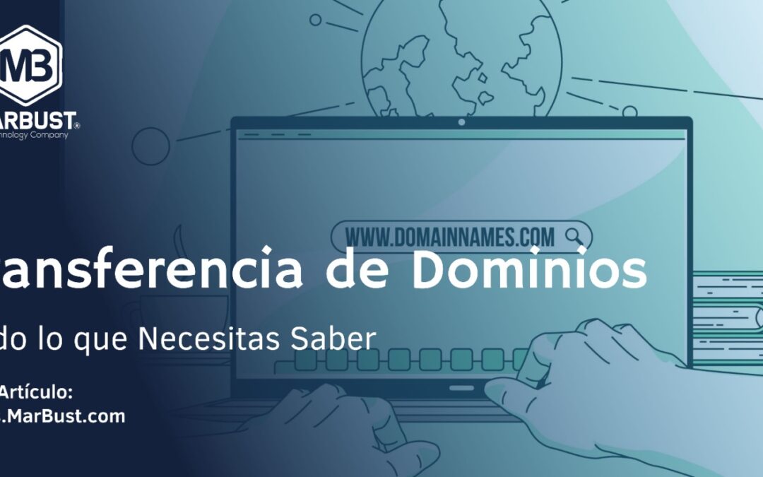 Transferencia de Dominios: Todo lo que Necesitas Saber