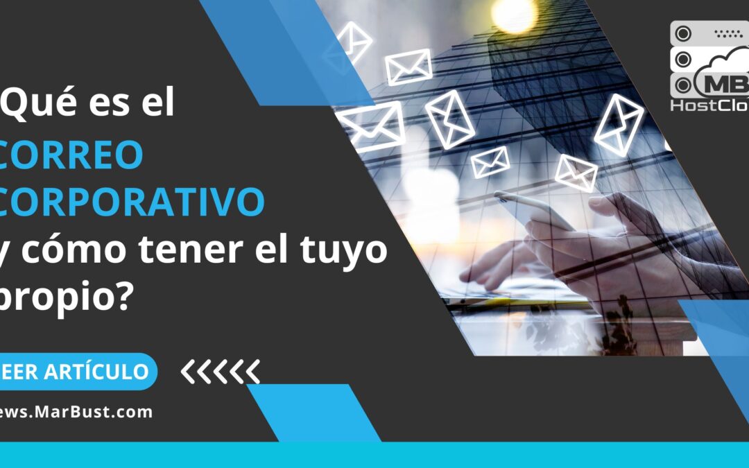 ¿Qué es el Correo Corporativo y cómo tener el tuyo propio?
