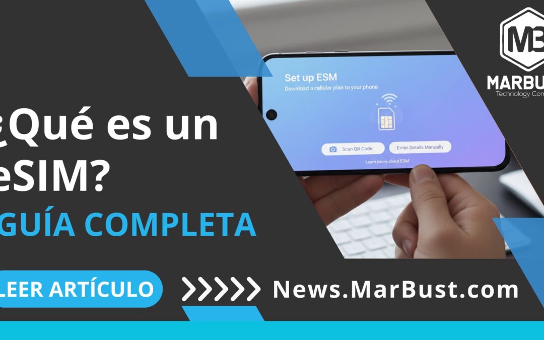 ¿Qué es un eSIM? Guía completa para entender esta tecnología