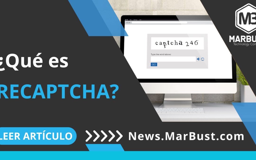 ¿Qué es reCAPTCHA y por qué es importante para tu sitio web?
